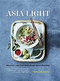 Asia Light: Healthy & fresh South-East Asian recipes (Paperback)