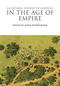 A Cultural History of Gardens in the Age of Empire (Hardcover)