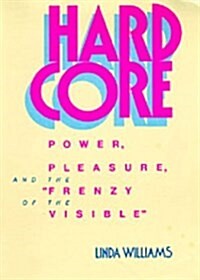 Hard Core : Power, Pleasure and the Frenzy of the Visible (Paperback, New ed)