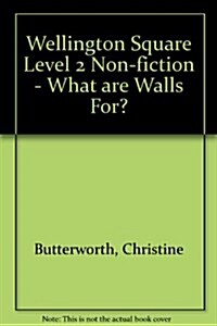 Wellington Square Level 2 Non-fiction - What are Walls For? (Pamphlet, New ed)