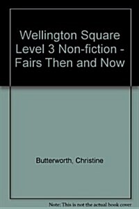 Wellington Square Level 3 Non-fiction - Fairs Then and Now (Pamphlet, New ed)