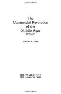 The commercial revolution of the Middle Ages, 950-1350