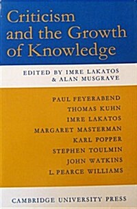 Criticism And the Growth of Knowledge (Hardcover, 1st)