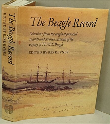 The Beagle Record : Selections from the Original Pictorial Records and Written Accounts of the Voyage of HMS Beagle (Hardcover)