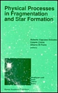 Physical Processes in Fragmentation and Star Formation: Proceedings of the Workshop on physical Processes in Fragmentation and Star Formation, Held (Hardcover, 1990)