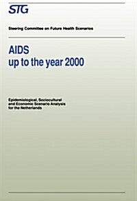 AIDS Up to the Year 2000: Epidemiological, Sociocultural and Economic Scenario Analysis, Scenario Report Commissioned by the Steering Committee (Paperback, Softcover Repri)