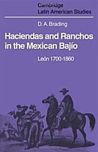 Haciendas and Ranchos in the Mexicon Bajio Leon, 1700-1860 (Hardcover)