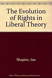 The Evolution of Rights in Liberal Theory (Hardcover)