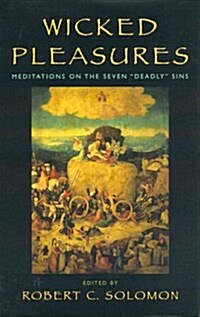Wicked Pleasures: Meditations on the Seven Deadly Sins (Hardcover)