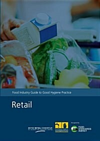Industry Guide to Good Hygiene Practice : Retail (Paperback)