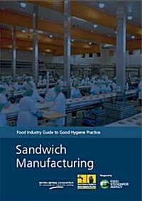 Sandwich Manufacturing : Food Industry Guide to Good Hygiene Practice (Paperback)