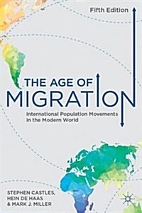 The Age of Migration : International Population Movements in the Modern World (Hardcover, 5th ed. 2014)