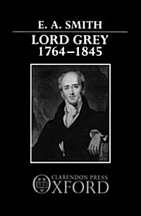 Lord Grey, 1764-1845 (Hardcover)