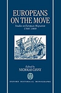 Europeans on the Move : Studies on European Migration 1500-1800 (Hardcover)