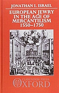 European Jewry in the Age of Mercantilism, 1550-1750 (Hardcover)