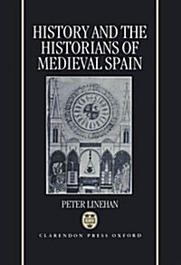History and the Historians of Medieval Spain (Hardcover)