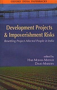 Development Projects and Impoverishment Risks : Resettling Project-affected People in India (Paperback)