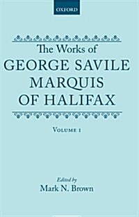 The Works of George Savile, Marquis of Halifax: Volume I (Hardcover)