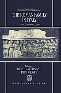 The Roman Family in Italy : Status, Sentiment, Space (Hardcover)