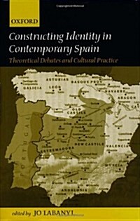 Constructing Identity in Twentieth-century Spain : Theoretical Debates and Cultural Practice (Hardcover)