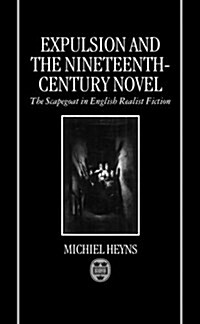 Expulsion and the Nineteenth-century Novel : The Scapegoat in English Realist Fiction (Hardcover)