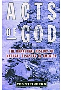 Acts of God the Unnatural History of Natural Disaster in Ame (Paperback)