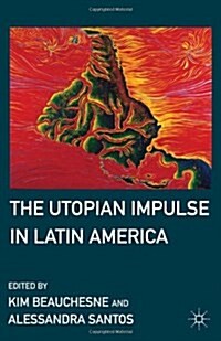 The Utopian Impulse in Latin America (Hardcover)