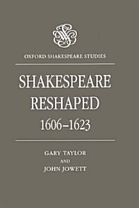 Shakespeare Reshaped, 1606-1623 (Hardcover)