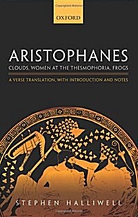 Aristophanes: Clouds, Women at the Thesmophoria, Frogs : A Verse Translation, with Introduction and Notes (Hardcover)