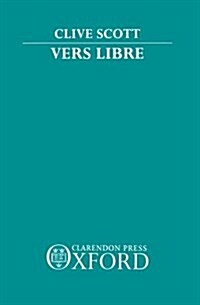 Vers Libre : The Emergence of Free Verse in France 1886-1914 (Hardcover)