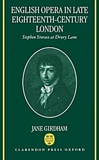 English Opera in Late Eighteenth-century London : Stephen Storace at Drury Lane (Hardcover)