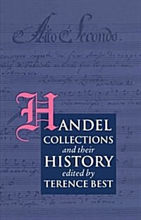 Handel Collections and Their History (Hardcover)