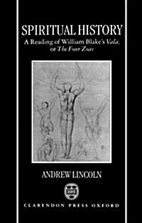 Spiritual History : A Reading of William Blakes Vala or The Four Zoas (Hardcover)