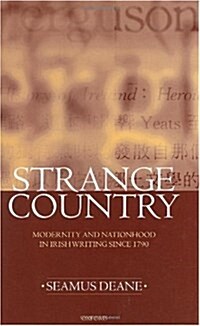 Strange Country : Modernity and Nationhood in Irish Writing Since 1790 (Hardcover)