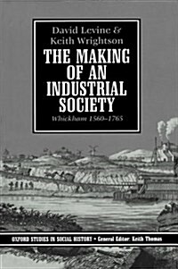 The Making of an Industrial Society : Whickham 1560-1765 (Hardcover)