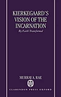 Kierkegaards Vision of the Incarnation : By Faith Transformed (Hardcover)
