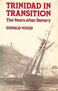 Trinidad in Transition : The Years After Slavery (Paperback)