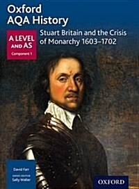 Oxford AQA History for A Level: Stuart Britain and the Crisis of Monarchy 1603-1702 (Paperback)