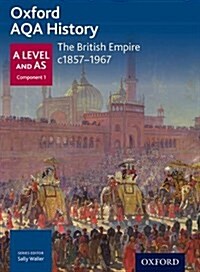 Oxford AQA History for A Level: The British Empire c1857-1967 (Paperback)