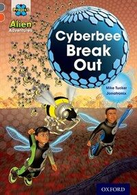 Project X Alien Adventures: Grey Book Band, Oxford Level 13: Cyberbee Break out (Paperback)