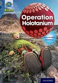 Project X Alien Adventures: Grey Book Band, Oxford Level 14: Operation Holotanium (Paperback)