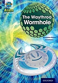 Project X Alien Adventures: Grey Book Band, Oxford Level 14: The Waythroo Wormhole (Paperback)