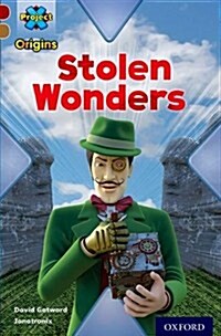 Project X Origins: Dark Red Book Band, Oxford Level 18: Who Dunnit?: Stolen Wonders (Paperback)