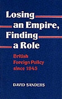 Losing an Empire, Finding a Role : British Foreign Policy Since 1945 (Paperback)