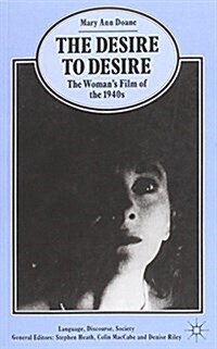 The Desire to Desire : Womens Films of the 1940s (Paperback)
