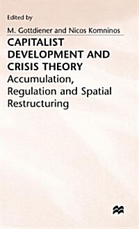 Capitalist Development and Crisis Theory: Accumulation, Regulation and Spatial Restructuring (Hardcover)