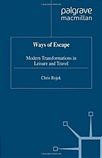 Ways of Escape : Modern Transformations in Leisure and Travel (Paperback)