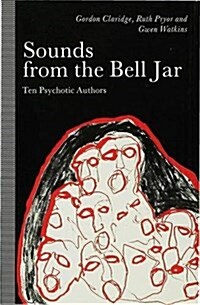 Sounds from the Bell Jar : Ten Psychotic Authors (Hardcover)