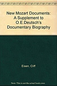 New Mozart Documents : A Supplement to O.E.Deutschs Documentary Biography (Hardcover)