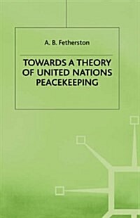 Towards a Theory of United Nations Peacekeeping (Hardcover)